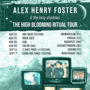 Alex Henry Foster - The High Blooming Ritual Tour