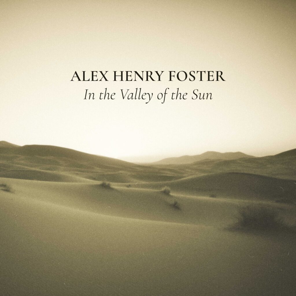 Alex Henry Foster - In the Valley of the Sun (Writing Session)
