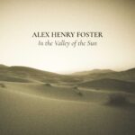 Alex Henry Foster - In the Valley of the Sun (Writing Session)